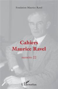 Cahiers Maurice Ravel N° 22 - FONDATION MAURICE RA