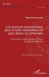 Les pouvoirs paranormaux dans la lutte nationaliste en pays Bassa au Cameroun. Pérennité et détérior - Anyia Enyegue basile