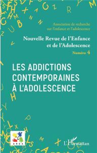 Nouvelle revue de l'enfance et de l'adolescence N° 4 : Les addictions contemporaines à l'adolescence - Granier Emmanuelle - Essadek Aziz