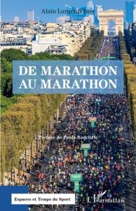 De Marathon au marathon - Lunzenfichter Alain - Radcliffe Paula