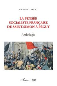 La pensée socialiste française de Saint-Simon à Péguy. Anthologie - Dotoli Giovanni