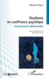 Etudiants en souffrance psychique. Une jeunesse déboussolée - Rizet Clément - Dubet-Levalet Nelly