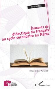 Eléments de didactique du français au cycle secondaire au Maroc - Sadiqui Mina - Cuq Jean-Pierre