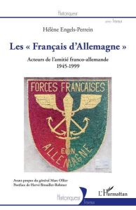 Les "Français d'Allemagne". Acteurs de l'amitié franco-allemande 1945-1999 - Engels-Perrein Hélène - Ollier Marc - Brouillet-Ro