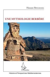 Une mythologie Berbère - Benamara Hassane