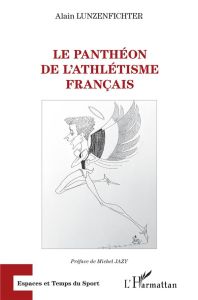 Le panthéon de l'athlétisme français - Lunzenfichter Alain - Jazy Michel