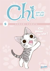 Chi, une vie de chat Tome 5 : Chi pour la vie ! - Kanata Konami