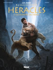 La sagesse des mythes : Heraclès Tome 1 : La jeunesse du héros - Bruneau Clotilde