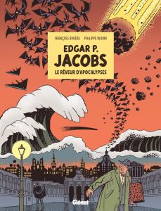 Edgard P. Jacobs, le rêveur d'apocalypses - Rivière François - Wurm Philippe - Bekaert Benoît