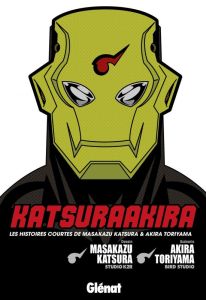 KatsuraAkira. les histoires courtes de Masakazy Katsura & Akira Toriyama - Toriyama Akira - Katsura Masakazu - Lamodière Fédo