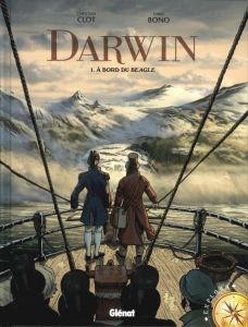 Darwin Tome 1 : A bord du Beagle - Clot Christian - Bono Fabio - Fogolin Dimitri