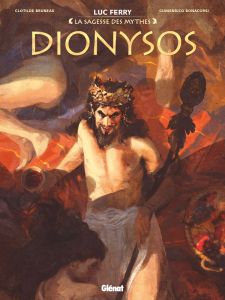 La sagesse des mythes : Dionysos - Ferry Luc - Bruneau Clotilde -Bonacorsi Gianenrico