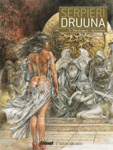 Druuna Tome 3 : Mandragora %3B Aphrodisia - Serpieri Paolo Eleuteri - Schmid Aurore