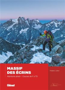 Massif des écrins. Alpinisme plaisir - Courses de F à TD - Jullien Frédéric
