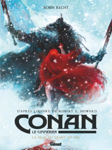 Conan le Cimmérien Tome 4 : La fille du géant du gel - Recht Robin - Howard Robert Ervin - Moorcock Micha