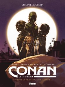 Conan le Cimmérien Tome 6 : Chimères de fer dans la clarté lunaire - Augustin Virginie - Howard Robert Ervin