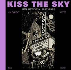 Jimi Hendrix, 1942-1970 Tome 1 : Kiss the Sky - Dupont Jean-Michel - Mezzo