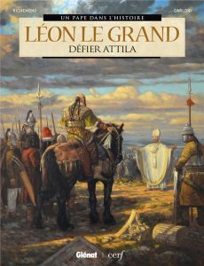 Un pape dans l'Histoire : Léon le Grand. Défier Attila - Lecomte Bernard - Richemond France - Carloni Stefa