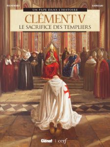 Un pape dans l'histoire : Clément V. Le Sacrifice des Templiers - Lecomte - Richemond - Giorgiani