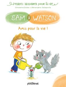 Sam & Watson : Amis pour la vie ! - Dulier Ghislaine - Delaporte Bérengère