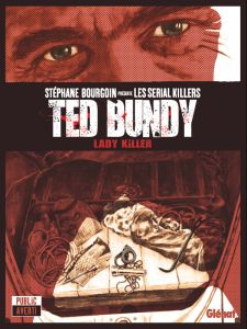 Ted Bundy. Lady Killer - Bourgoin Stéphane - Morvan Jean-David