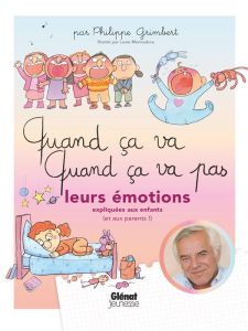 Quand ça va, quand ça va pas. Leurs émotions expliquées aux enfants (et aux parents) - Grimbert Philippe - Monloubou Laure