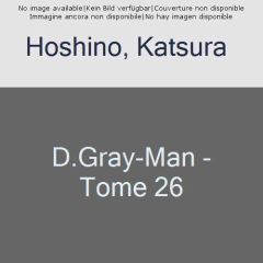 D. Gray-Man Tome 26 : Le secret et la dépouille - Hoshino Katsura - Rupp-Stanko Karine