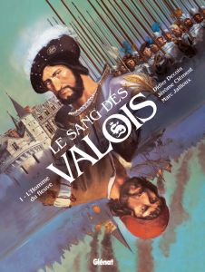 Le Sang des Valois Tome 1 : L'Homme du fleuve - Decoin Didier - Fantini Florence - Jailloux Marc -
