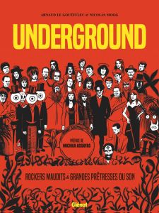 Underground. Rockers maudits et grandes prêtresses du son - Le Gouëfflec Arnaud - Moog Nicolas