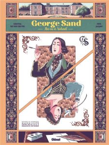 George Sand. Ma vie à Nohant - Van Den Heuvel Chantal - Jacqmin Nina