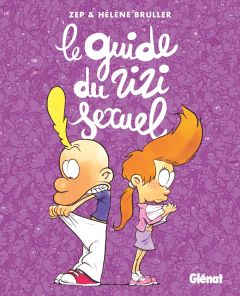 Titeuf : Le guide du zizi sexuel. Nouvelle édition - Zep - Bruller Hélène