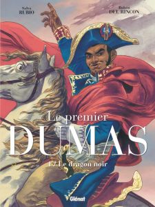 Le premier Dumas Tome 1 : Le dragon noir - Rubio Salva - Del Rincon Ruben - Daniel Satya