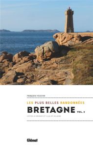 Bretagne, les plus belles randonnées. Tome 2, Côtes d'Armor et Ille-et-Vilaine - Foucher Françoise - Cloarec Youn