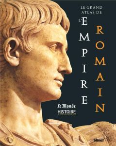 Le Grand Atlas de l'Empire romain - Castillo Elena - Lozano Gomez Fernando - Aurell Ca