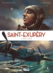 Saint-Exupéry : 1900-1944 - Saint-Dizier Pierre-Roland - Fernandez Cédric - Ag
