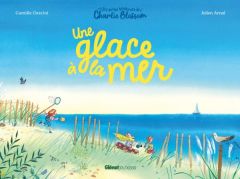 Les petits bonheurs de Charlie Blossom : Une glace à la mer - Osscini Camille - Arnal Julien