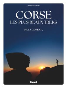 Corse, les plus beaux treks. Fra a Corsica - Ferreira Fernando