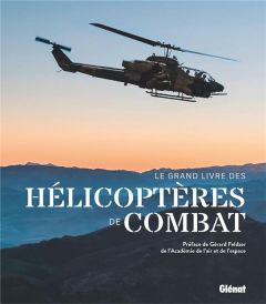 Le grand livre des hélicoptères de combat - Mir Fernando - Feldzer Gérard
