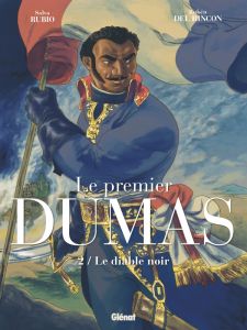 Le premier Dumas Tome 2 : Le diable noir - Rubio Salva - Del Rincon Ruben - Daniel Satya