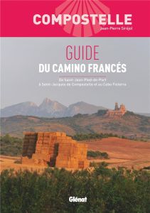 Guide du Camino Francés. De Saint-Jean-Pied-de-Port à Saint-Jacques de Compostelle et au Cabo Fister - Siréjol Jean-Pierre - Laborde-Balen Louis - Dubois