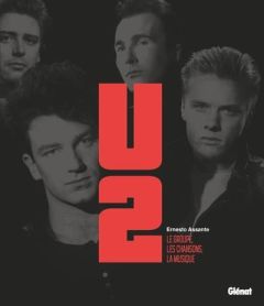 U2. Le groupe, les chansons, la musique, 3e édition - Assante Ernesto - Sachs Karine - Palfrey Valentine