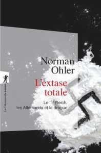 L'extase totale. Le IIIe Reich, les allemands et la drogue - Ohler Norman - Platini Vincent - Mommsen Hans