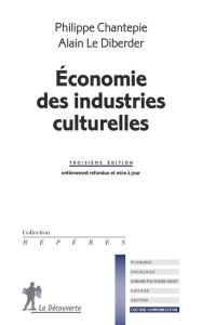 Economie des industries culturelles. 3e édition revue et augmentée - Chantepie Philippe - Le Diberder Alain