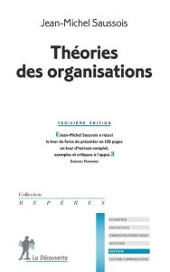 Théories des organisations. 3e édition - Saussois Jean-Michel