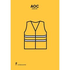 AOC Cahier N° 1 : "Gilets jaunes". Hypothèses sur un mouvement - Bourmeau Sylvain - Moscovitz Cécile - Bourgois Rap