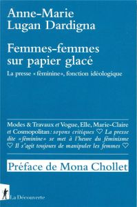Femmes sur papier glacé. La presse "féminine", fonction idéologique - Lugan Dardigna Anne-Marie - Chollet Mona