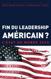 Fin du leadership américain ? - Badie Bertrand - Vidal Dominique