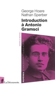 Introduction à Antonio Gramsci - Hoare Georges - Sperber Nathan