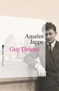 Guy Debord. Edition revue et augmentée - Jappe Anselm