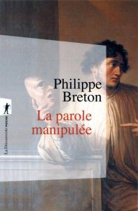 La parole manipulée - Breton Philippe